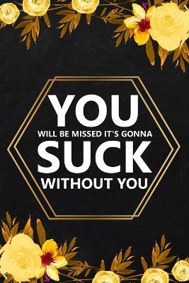 You Will Be Missed It's Gonna: Blank Lined Notebook, Farewell Gifts for Coworker, Friendship Notebook - Paperland - cover
