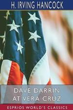 Dave Darrin at Vera Cruz (Esprios Classics): Fighting with the U. S. Navy in Mexico