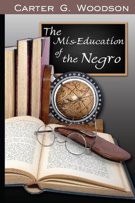 The Mis-Education of the Negro - Carter Godwin Woodson - cover