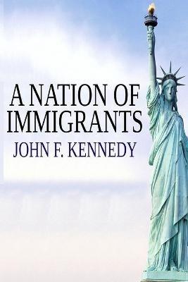 A Nation of Immigrants - John F Kennedy - cover