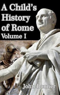 A Child's History of Rome Volume I - John Bonner - cover