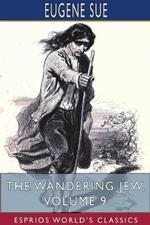 The Wandering Jew, Volume 9 (Esprios Classics)