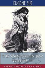 The Wandering Jew, Volume 11 (Esprios Classics)
