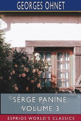 Serge Panine, Volume 3 (Esprios Classics) - Georges Ohnet - cover