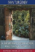 A Desperate Character and Other Stories (Esprios Classics): Translated by Constance Garnett