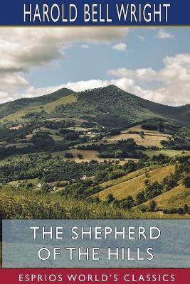 The Shepherd of the Hills (Esprios Classics) - Harold Bell Wright - cover