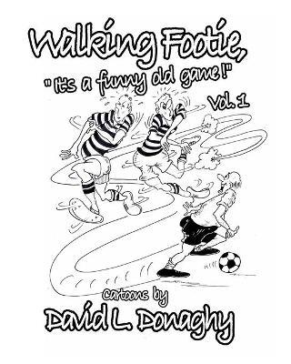 walking footie: "It's a funny old game." - David L Donaghy - cover