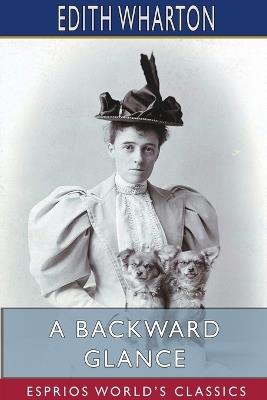 A Backward Glance (Esprios Classics) - Edith Wharton - cover