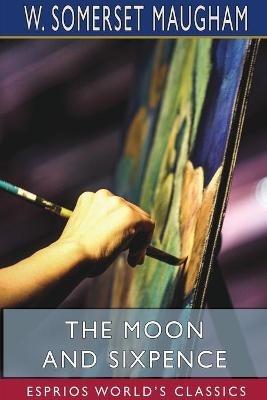 The Moon and Sixpence (Esprios Classics) - W Somerset Maugham - cover