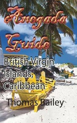 Anegada Guide: British Virgin Islands, Caribbean - Thomas Bailey - cover