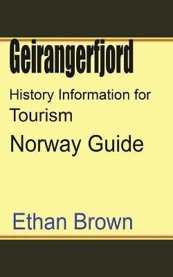 Geirangerfjord History Information for Tourism: Norway Guide - Ethan Brown - cover