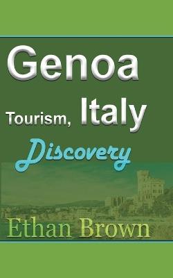 Genoa Tourism, Italy: Discovery - Ethan Brown - cover