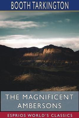 The Magnificent Ambersons (Esprios Classics) - Booth Tarkington - cover