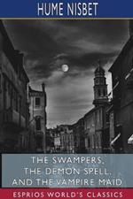 The Swampers, The Demon Spell, and The Vampire Maid (Esprios Classics): A Romance of the Westralian Goldfields