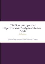 The Instrumental Spectrometric and Spectroscopic Analysis of Amino Acids: A Handbook