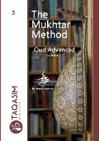 The Mukhtar Method Oud Advanced: Learn Oud - Ahmed Mukhtar - cover
