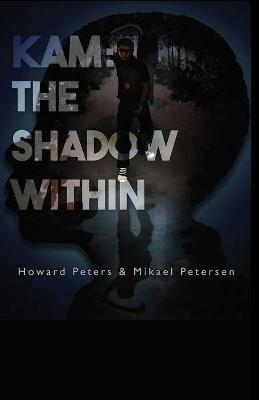 Kam: The Shadow Within: The Shadow Within - Howard Peters,Mikael Petersen - cover