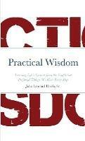 Practical Wisdom: Learning Life's Lessons from the Simple but Profound Things We Hear Every Day - John Harris - cover