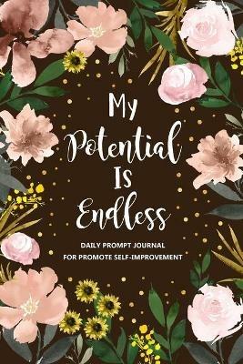 My Potential is Endless: Self Improvement Journal, Self Development Journal, Personal Growth Journal, Daily Question Book, Mindfulness - cover