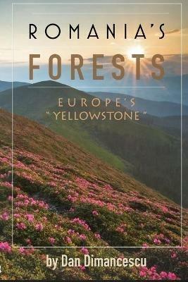 Romania's Forests: Europe's Yellowstone - Dan Dimancescu - cover
