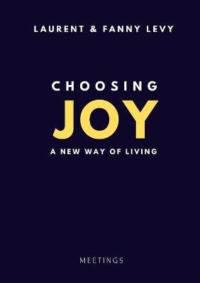 Choosing Joy: A New Way of Living - Laurent Levy - cover