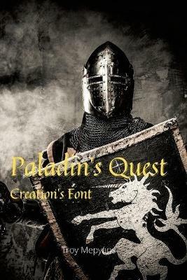 Paladin's Quest: Creation's Font: Creation's Font - Troy Mepyans - cover
