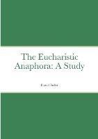 The Eucharistic Anaphora: A Study - David Fuller - cover