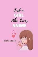 Just a Girl Who Loves Anime - Loriann Macli - cover