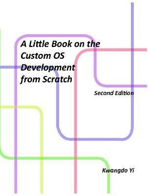 A Little Book on Custom OS Development from Scratch - Kwangdo Yi - cover