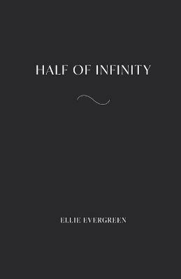 Half of Infinity - Ellie Evergreen - cover