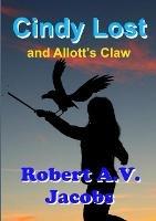 Libro in inglese Cindy Lost and Allott's Claw  - Robert A V Jacobs
