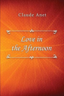 Love in the Afternoon - Claude Anet - cover