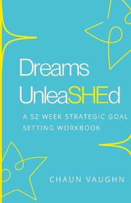 Dreams Unleashed Workbook - Chaun Vaughn - cover