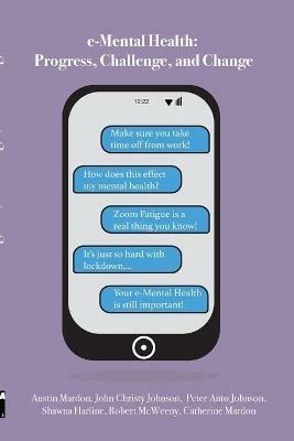 e-Mental Health: Progress, Challenge, and Change - John Christy Johnson,Peter Anto Johnson,Shawna Harline - cover