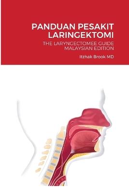 Panduan Pesakit Laringektomi: The Laryngectomee Guide Malaysian Edition - Itzhak Brook - cover