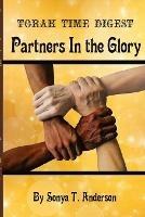 Torah Time Digest: Partners in the Glory