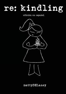 re: kindling (edicion en espanol) - Matty Delaney - cover