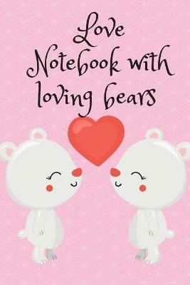 Love Notebook with loving bears - Cristie Publishing - cover