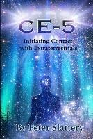 Ce-5: Initiating Contact with Extraterrestrials - Peter Slattery - cover