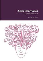AIDS Shaman 3: Dimensional Shift