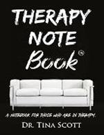 Therapy Note Book: A Notebook For Those Who Are In Therapy