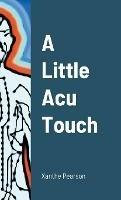A Little Acu Touch - Xanthe Pearson - cover