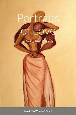 Portraits of Love: A Book of Poetic Thoughts - Janet Grant - cover