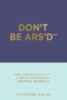 Don't Be ARS'D: At Risk of Self-Doubt - Catherine Nolan - cover