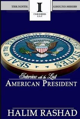 The Ninth Ground: Interview with the Last American President - Halim Rashad - cover