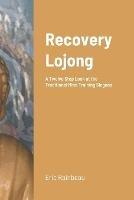 Recovery Lojong: A Twelve Step Look at the Traditional Mind Training Slogans - Eric Rainbeau - cover