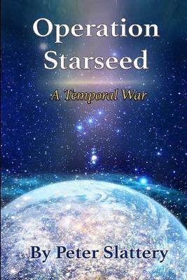 Operation Starseed: A Temporal War - Peter Slattery - cover