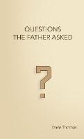 Questions the Father Asked