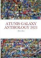 Atunis Galaxy Anthology 2021: Demer Press - Hannie Rouweler,Agron Shele,Alicja Maria Kuberska - cover