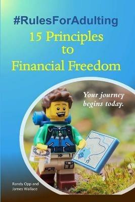 #RulesForAdulting: 15 Principles to Financial Freedom - Randy Opp,James Wallace - cover